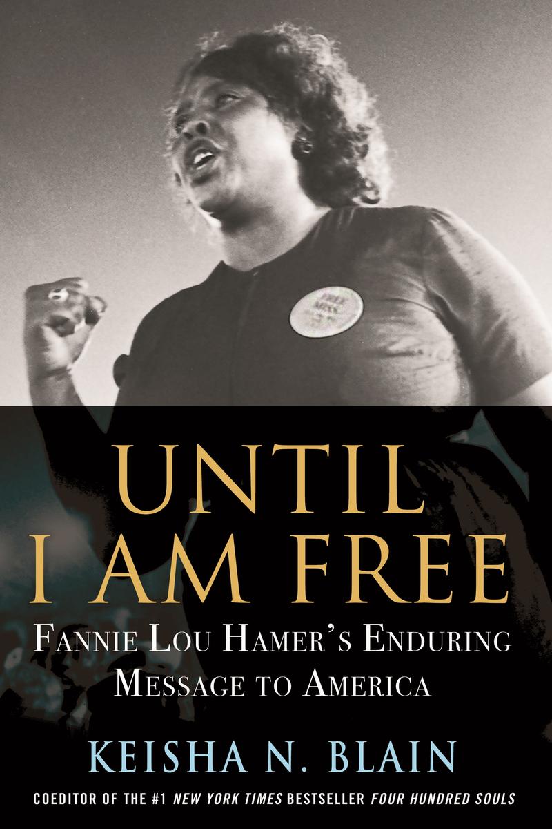Cover of 'Until I Am Free: Fannie Lou Hamer's Enduring Message to America'