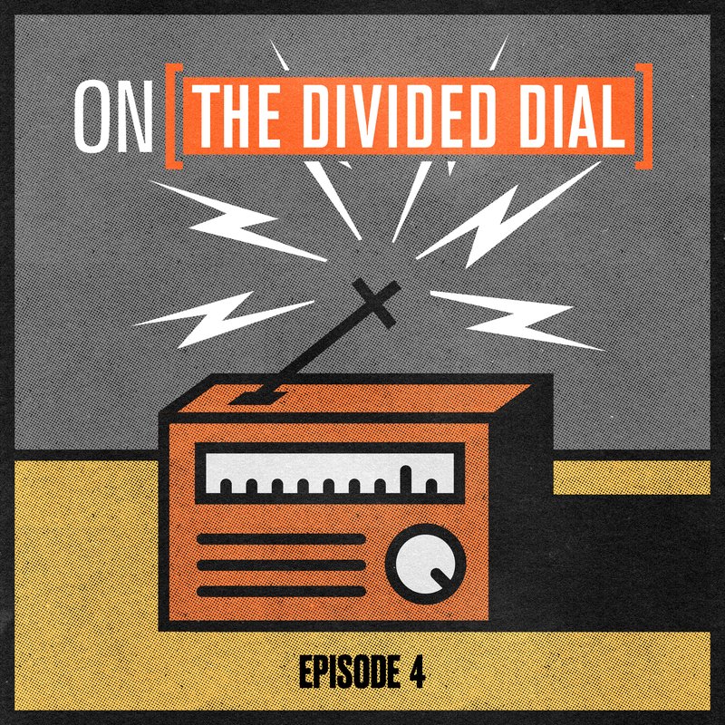 The Divided Dial: Episode 4 - From The Extreme to The Mainstream, On the  Media