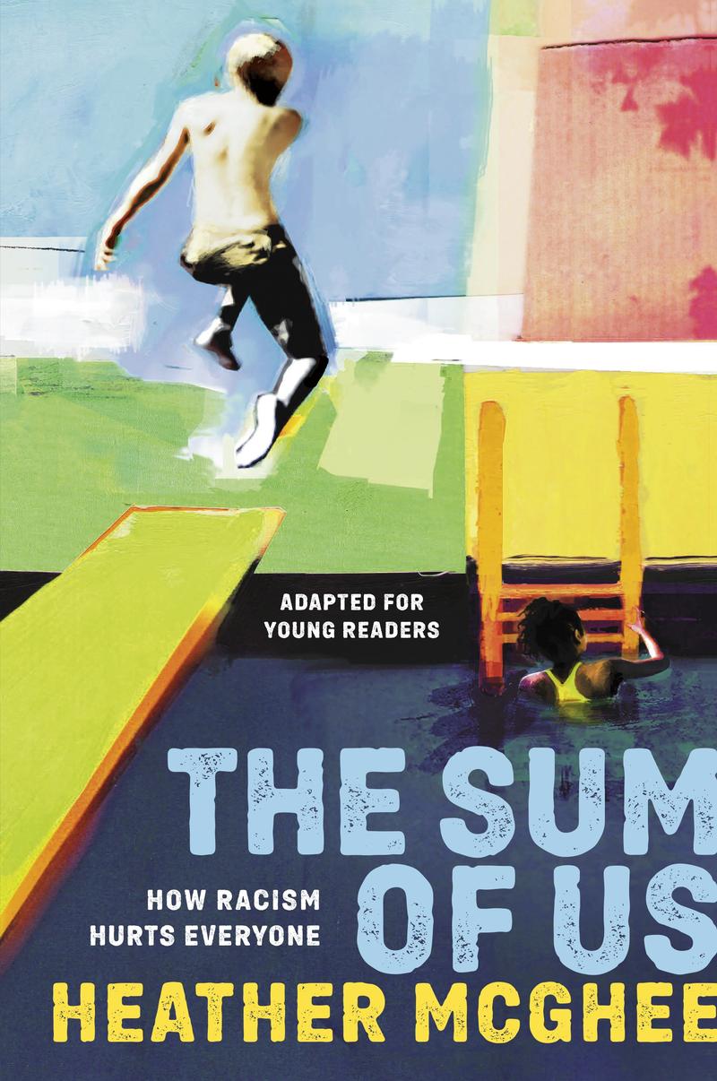 The Sum of Us: How Racism Hurt Everyone by Heather McGhee