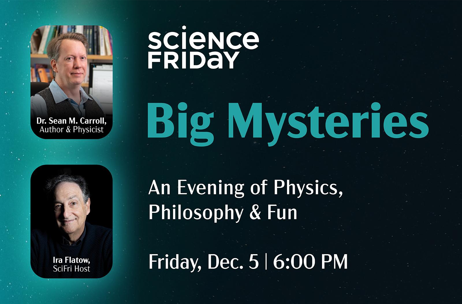 Science Friday's Big Mysteries: An Evening of Physics, Philosophy & Fun