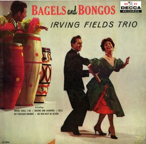 Irving Fields Trio, "Bagels and Bongos" (click for larger)